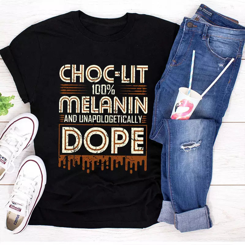 Choc-Lit Melanin and Unapologetically Dope T-Shirt