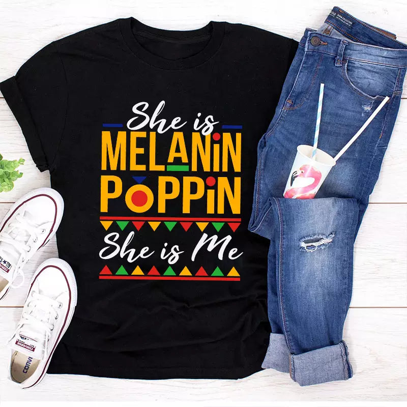 She is Melanin Poppin She is Me T-Shirt